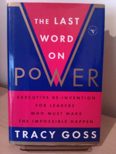 The Last Word on Power: Executive Re-Invention for Leaders Who Must Make The Impossible Happen