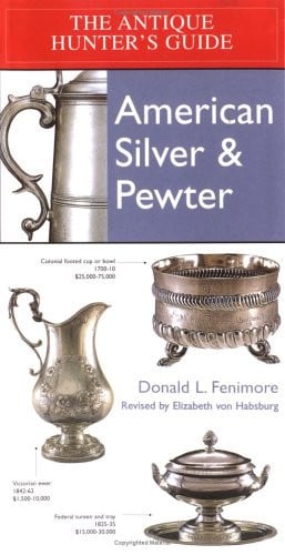 Antique Hunter's Guide to American Silver & Pewter