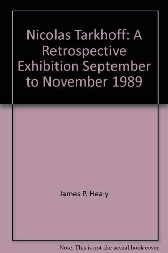 Nicolas Tarkhoff: A Retrospective Exhibition, September to November, 1989