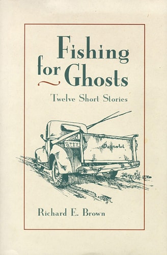 Fishing For Ghosts: Twelve Short Stories