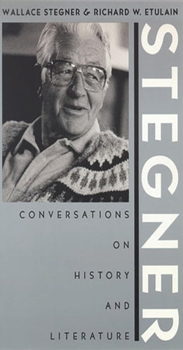 Stegner: Conversations On History And Literature (Western Literature and Fiction Series)