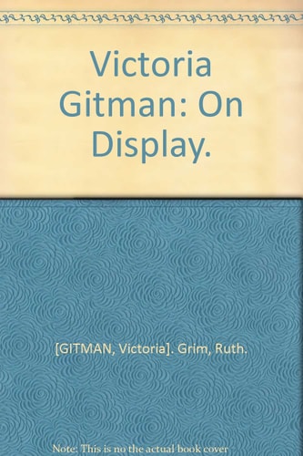 Victoria Gitman: On Display