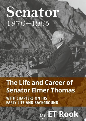 Senator: 1876-1965 The Life and Career of Elmer Thomas