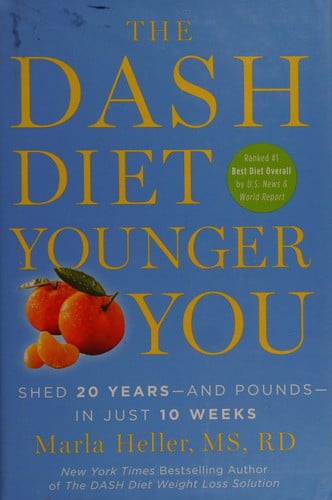 The DASH Diet Younger You: Shed 20 Years--and Pounds--in Just 10 Weeks (A DASH Diet Book)