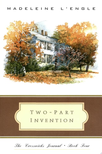 Two-Part Invention: The Story of a Marriage (The Crosswicks Journal, Book 4)