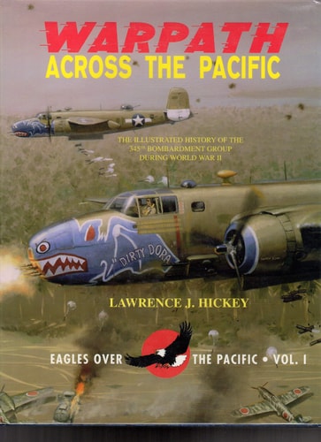 Warpath across the Pacific: The illustrated history of the 345th Bombardment Group during World War II