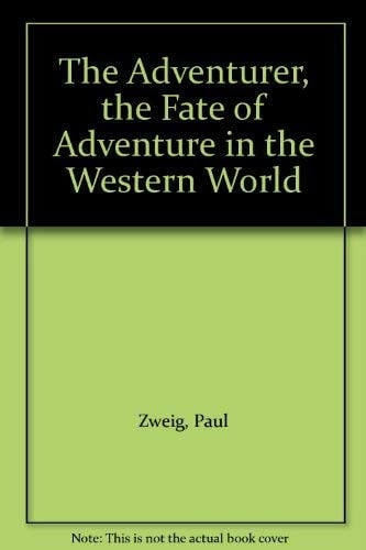 The Adventurer: The Fate of Adventure in the Western World