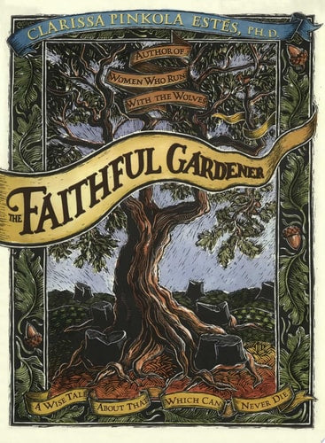 The Faithful Gardener: A Wise Tale About That Which Can Never Die