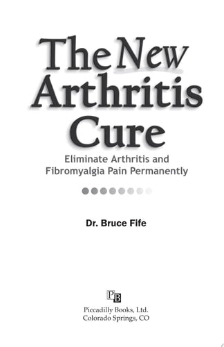 The New Arthritis Cure: Eliminate Arthritis and Fibromyalgia Pain Permanently