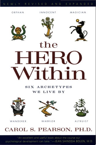 The Hero Within: Six Archetypes We Live By