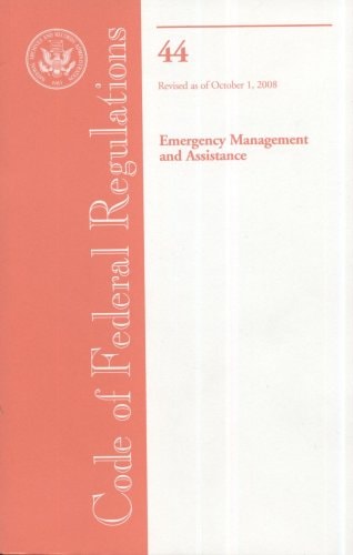 Code of Federal Regulations, Title 44, Emergency Management and Assistance, Revised as of October 1, 2008