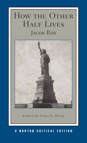 How the Other Half Lives: A Norton Critical Edition (Norton Critical Editions)