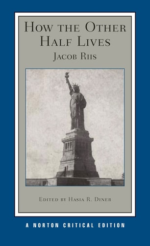 How the Other Half Lives: A Norton Critical Edition (Norton Critical Editions)
