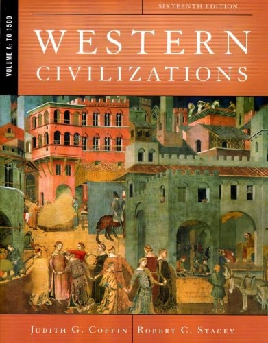 Western Civilizations: Their History & Their Culture (Sixteenth Edition) (Vol. Volume A: To 1500)