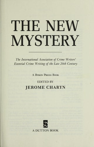 The New Mystery: The International Association of Crime Writers' Essential Crime Writing of the Late 20th Century