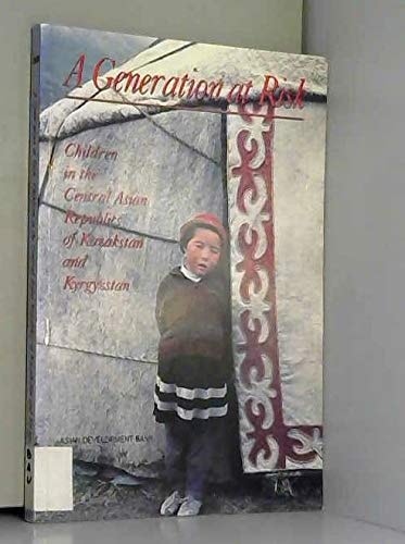 A Generation at Risk : Children in the Central Asian Republics of Kazakhstan and Kyrgyzstan