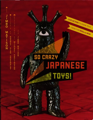 So Crazy Japanese Toys! Live-Action TV Show Toys from the 1950s to Now