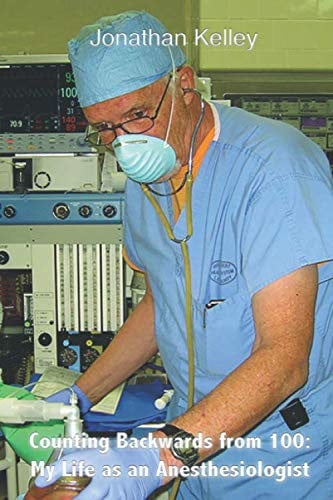 Counting Backwards from 100: My Life as an Anesthesiologist