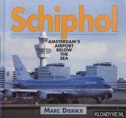 Schiphol: Amsterdam's Airport Below the Sea
