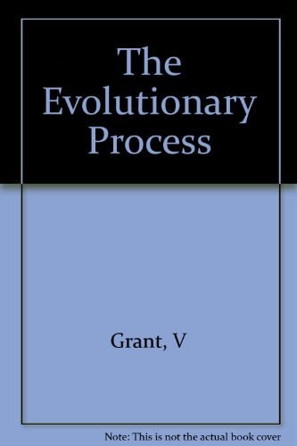 The Evolutionary Process: A Critical Review of Evolutionary Theory