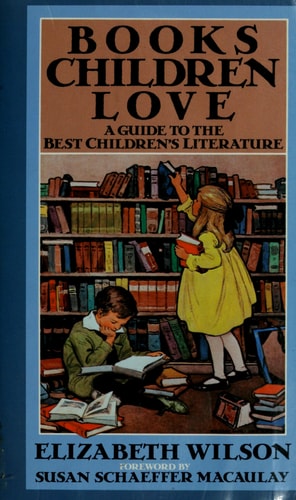 Books Children Love: A Guide to the Best Children's Literature