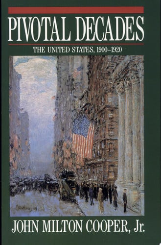 Pivotal Decades: The United States, 1900-1920
