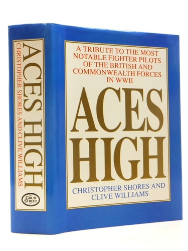 Aces High: A Tribute to the Most Notable Fighter Pilots of the British and Commonwealth Forces of WWII