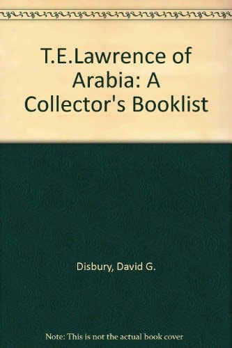 T.E.Lawrence of Arabia: A Collector's Booklist