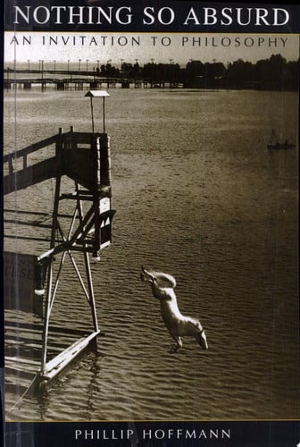 Nothing So Absurd: An Invitation to Philosophy