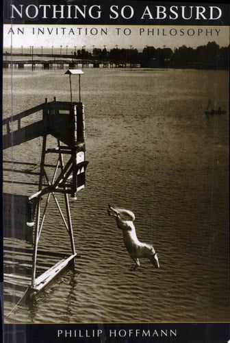 Nothing So Absurd: An Invitation to Philosophy