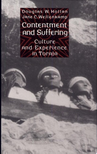 Contentment and Suffering: Culture and Experience in Toraja