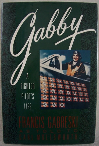 Gabby: A Fighter Pilot's Life: Frances Gabreski as told to