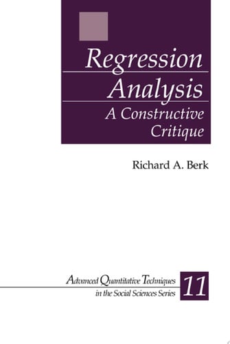 Regression Analysis: A Constructive Critique (Advanced Quantitative Techniques in the Social Sciences)