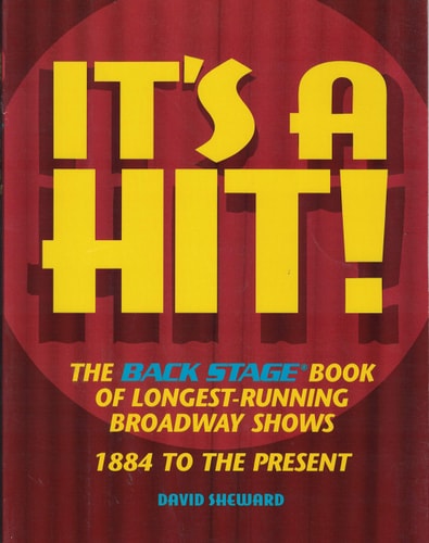 It's a Hit!: The Back Stage Book of Longest-Running Broadway Shows : 1884 to the Present