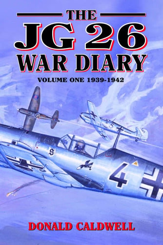 The JG26 War Diary, Vol. 1: 1939-1942