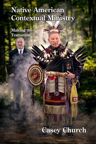 Native American Contextual Ministry: Making the Transition (Centre for Pentecostal Theology Native North American Contextual Movement Series)