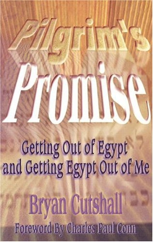 Pilgrim's Promise: Getting Out of Egypt and Getting Egypt Out of Me