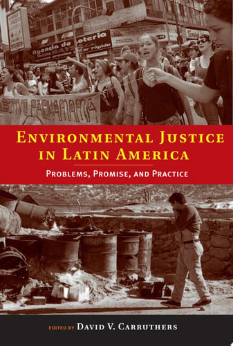 Environmental Justice in Latin America: Problems, Promise, and Practice (Urban and Industrial Environments)