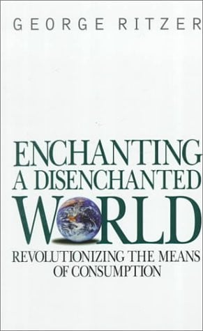 Enchanting a Disenchanted World: Revolutionizing the Means of Consumption