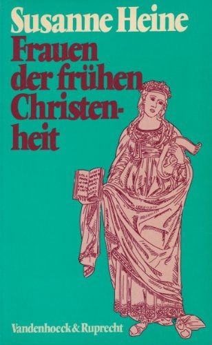Frauen der fruhen Christenheit: Zur historischen Kritik einer feministischen Theologie (German Edition)