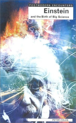 Einstein and the Birth of Big Science (Postmodern Encounters)