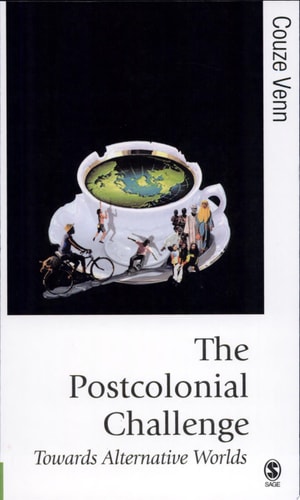 The Postcolonial Challenge: Towards Alternative Worlds (Published in association with Theory, Culture & Society)