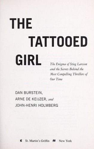 The Tattooed Girl: The Enigma of Stieg Larsson and the Secrets Behind the Most Compelling Thrillers of Our Time