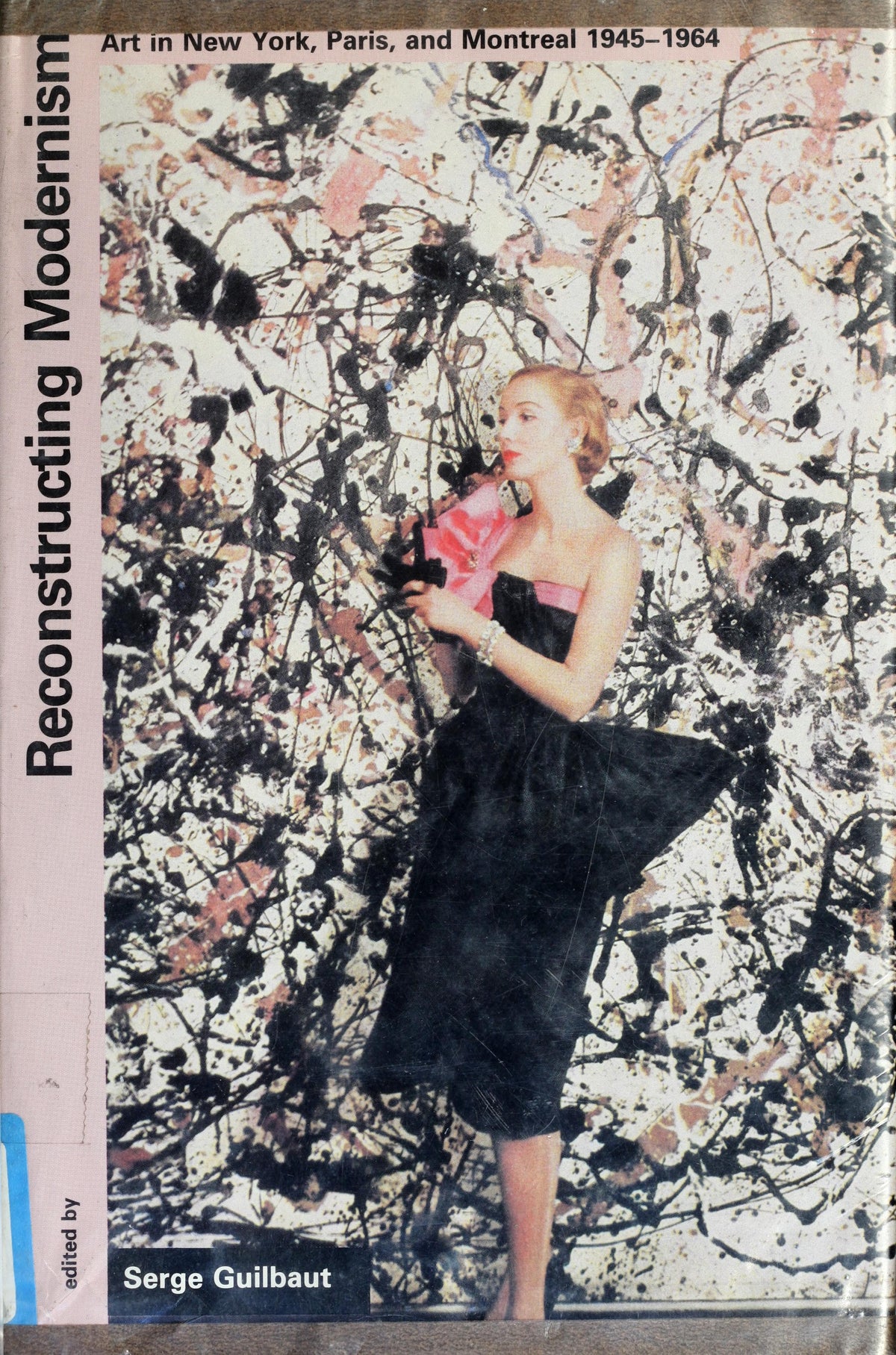 Reconstructing Modernism: Art in New York, Paris, and Montreal, 1945-1964