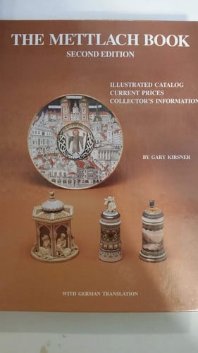 The Mettlach Book: Illustrated Catalog, Current Prices, Collector's Information = Das Mettlach Buch : Katalog Mit Abbildungen, Gegenwartige Preise,