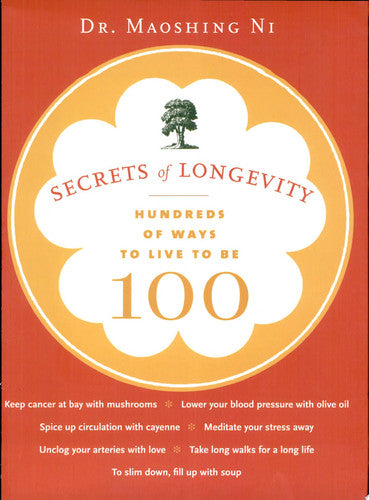 Secrets of Longevity: Hundreds of Ways to Live to Be 100