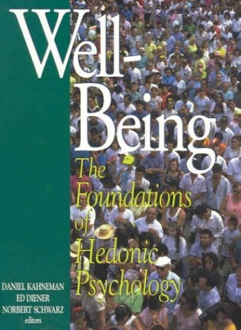 Well-Being : The Foundations of Hedonic Psychology