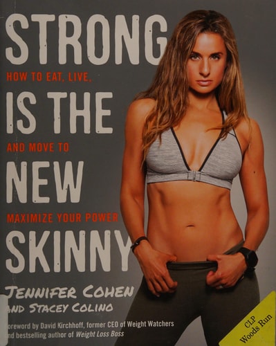 Strong Is the New Skinny: How to Eat, Live, and Move to Maximize Your Power