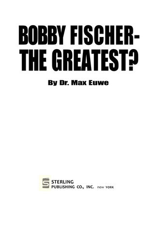 Bobby Fischer--The Greatest?