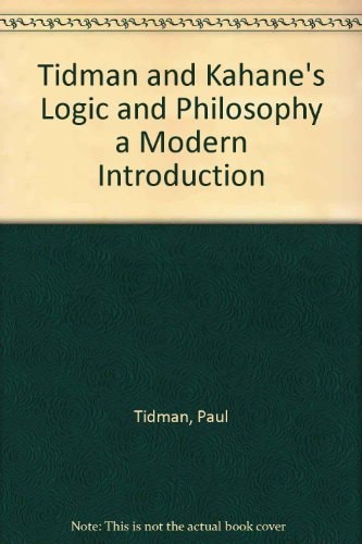 Tidman and Kahane's Logic and Philosophy a Modern Introduction